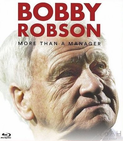 Бобби Робсон: Больше, чем менеджер (2018)