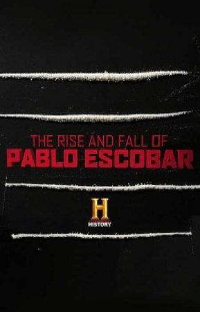 Взлёт и падение Пабло Эскобара (2018)